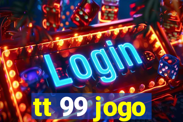 tt 99 jogo